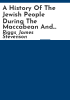A_history_of_the_Jewish_people_during_the_Maccabean_and_Roman_periods__including_New_Testament_times_