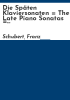 Die_sp__ten_Klaviersonaten___The_late_piano_sonatas___Les_derni__res_sonates_pour_piano